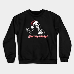 Don't Stop Believing - Santa Crewneck Sweatshirt